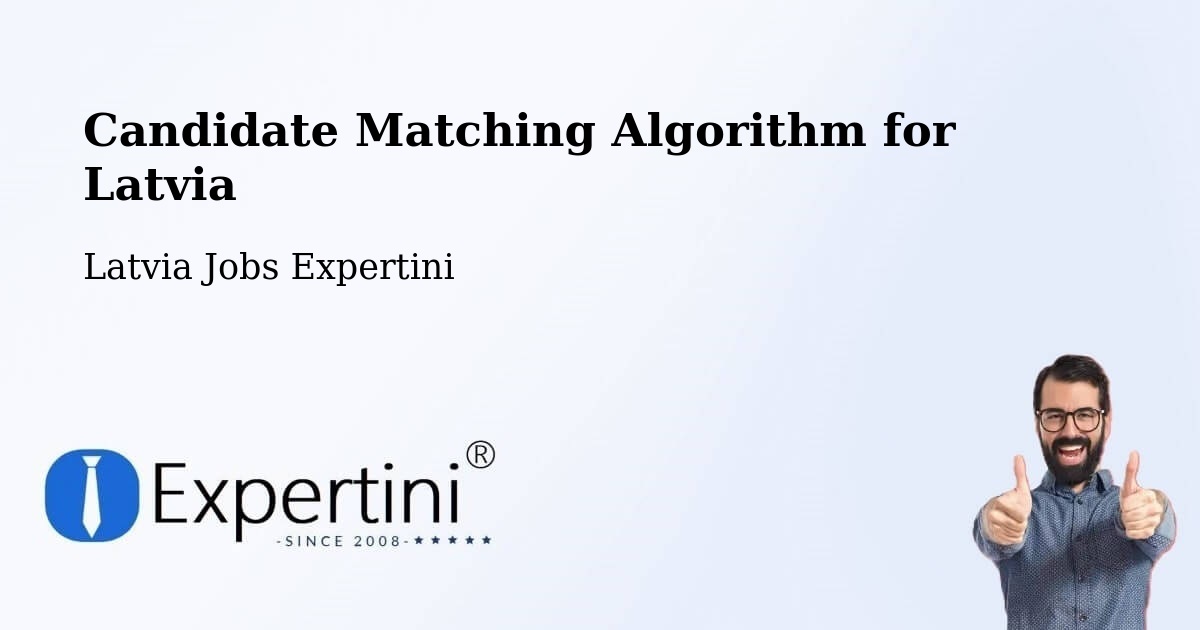 Candidate Matching Algorithm Overview – Latvia - Latvia Jobs Expertini