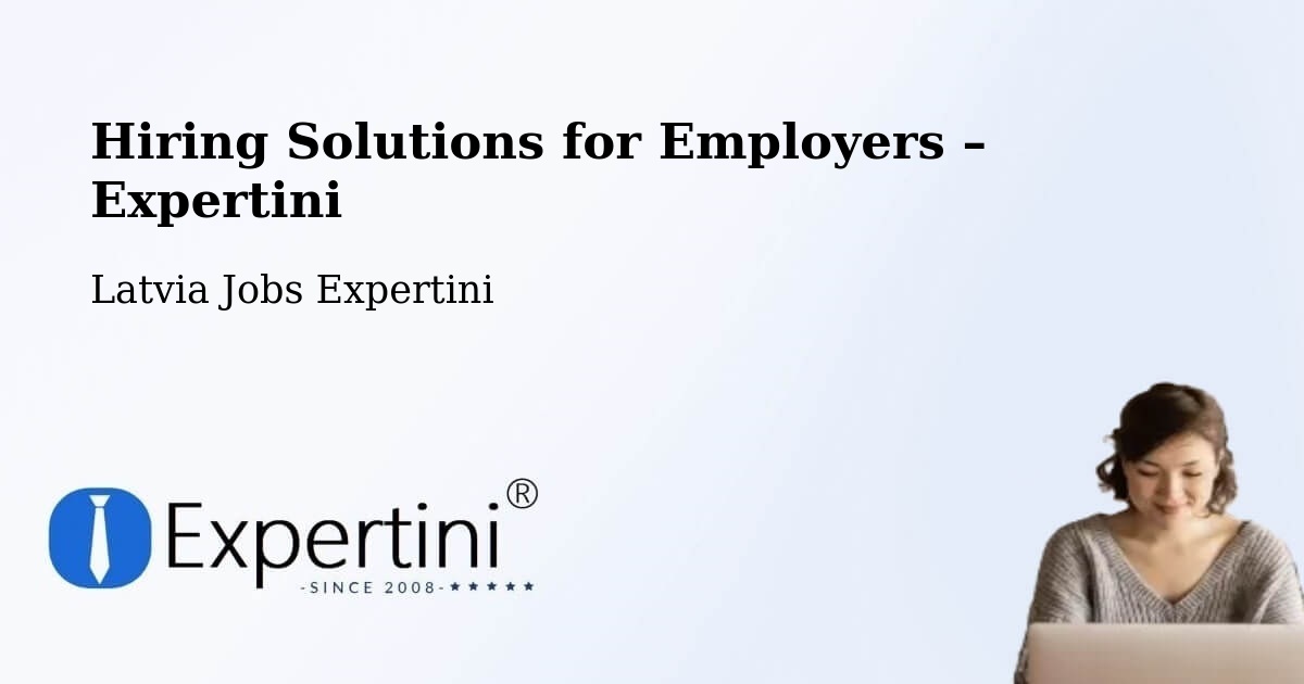 Hiring Solutions for Employers in Latvia - Latvia Jobs Expertini