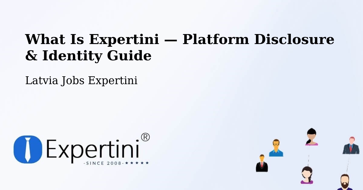 What Is Expertini — Platform Disclosure & Identity Guide – Latvia
